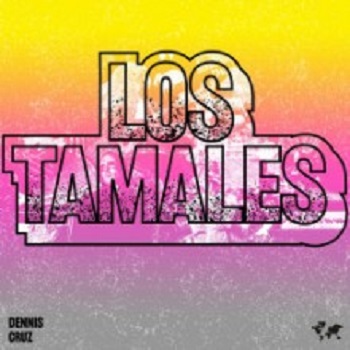 Dennis Cruz - Los Tamales (Crosstown Rebels) Dennis Cruz - Los Tamales (Crosstown Rebels)