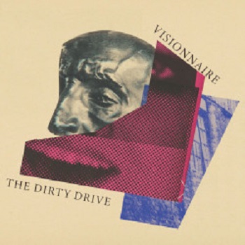 Visionnaire - The Dirty Drive Visionnaire - The Dirty Drive