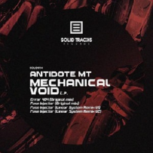 Antidote MT Feat Linear System - Mechanical Void EP (SOLID TRACKS)