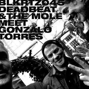 Deadbeat, The Mole, Gonzalo Torres - Deadbeat and the Mole Meet Gonzalo Torres (2021) [WEB-FLAC-16] [BLKRTZ045]