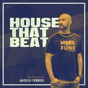 Angelo Ferreri - HOUSE THAT BEAT Angelo Ferreri - HOUSE THAT BEAT