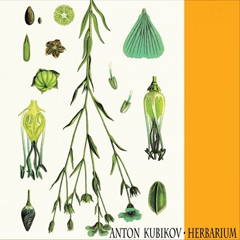 Anton Kubikov - Herbarium Part One Anton Kubikov - Herbarium Part One
