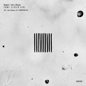 Tube & Berger, Alegant - Come Closer Girl [ZEHN0049]