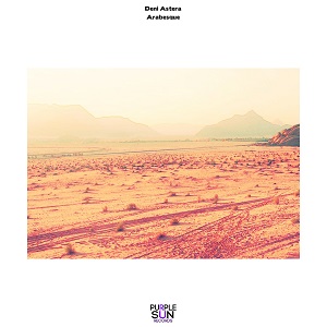 Deni Astera - Arabesque [Purple Sun Records]