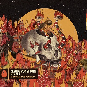 Claude VonStroke & Nala - Everything Is Burning Claude VonStroke & Nala - Everything Is Burning