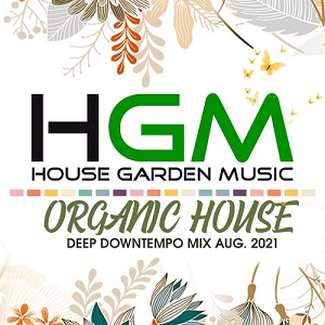 HGM: Organic House Deep Downtempo Mix (2021) 