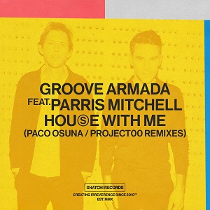 Groove Armada & Parris Mitchell - House With Me (Paco Osuna / Project00 Remixes) Groove Armada & Parris Mitchell - House With Me (Paco Osuna / Project00 Remixes)