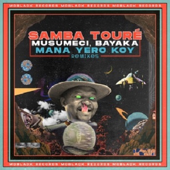 Samba Touré, Musumeci, Bayaka (IT) - Mana Yero Koy Remixes [MBR450]