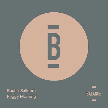 Bachir Salloum - Foggy Morning [Balance Music - BALANCE024EP]