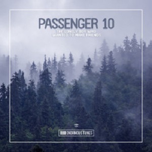 Passenger 10 - The Lonely Boy Who Wanted to Make Friends (Extended Mix) Passenger 10 - The Lonely Boy Who Wanted to Make Friends (Extended Mix)