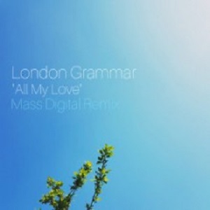 London Grammar - All My Love (Mass Digital Remix) (Mass Digital)