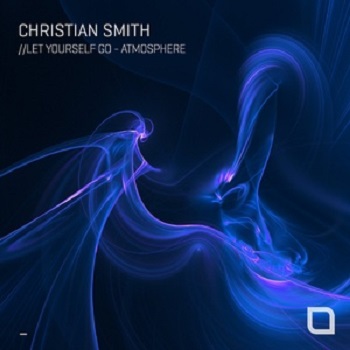 Christian Smith - Let Yourself Go / Atmosphere [TR407]