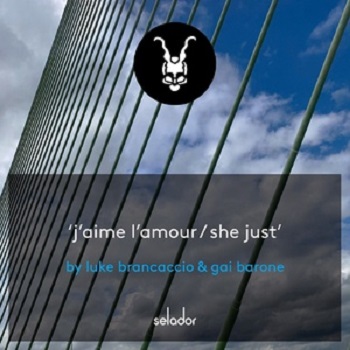 Luke Brancaccio, Gai Barone - J-aime L-amour / She Just [SEL144]