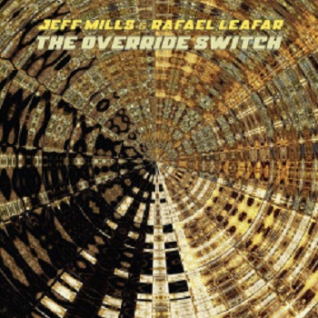 Jeff Mills & Rafael Leafar - The Override Switch Jeff Mills & Rafael Leafar - The Override Switch