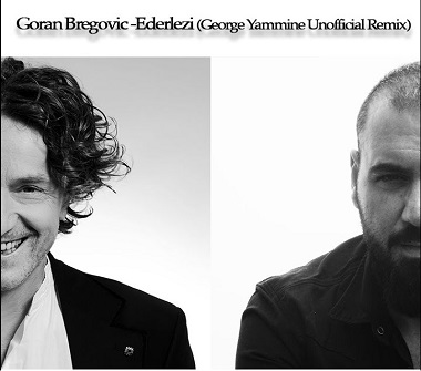 Goran Bregovic - Ederlezi (George Yammine Remix)