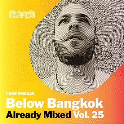 Already Mixed, Vol. 25 (Compiled & Mixed by Below Bangkok) (2021) Already Mixed, Vol. 25 (Compiled & Mixed by Below Bangkok) (2021)