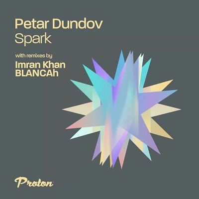 Petar Dundov - Spark [Proton Music - PROTON0507]