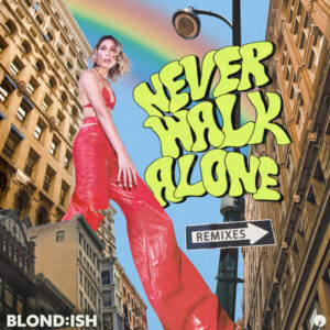 BLOND:ISH - Never Walk Alone (Remixes) [IR0354B]
