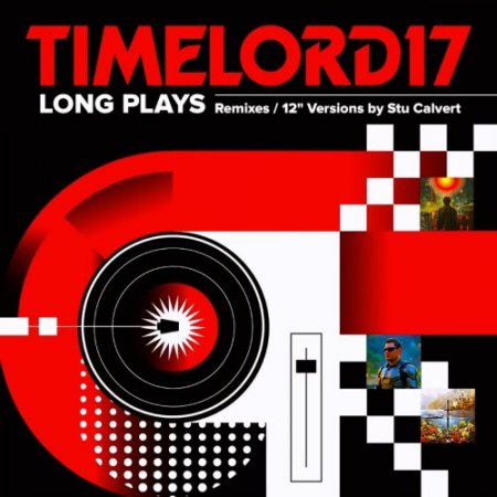 Timelord17 - Long Plays (2026) [Extended Mixes & 12' Remixes]