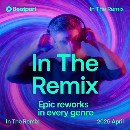 Beatport In The Remix 2026 April Chart  — Electronic / Multi-Genre 2026