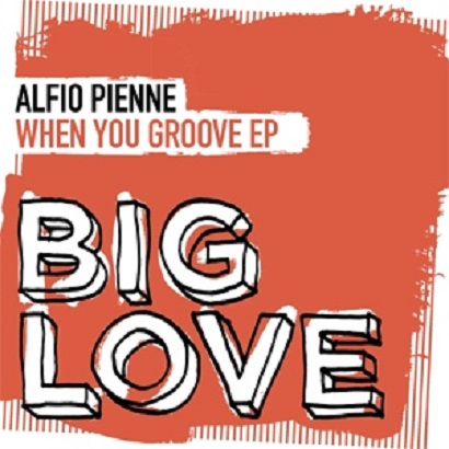 Alfio Pienne – When You Groove EP [Big Love Music] — House / Disco 2026