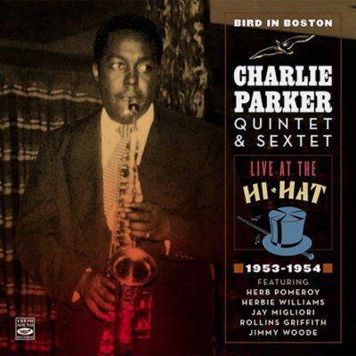 Charlie Parker Quintet & Sextet – Bird In Boston: Live At The Hi-Hat 1953-1954 [Fresh Sound] — Bebop (FLAC)