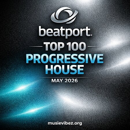 VA – Beatport Top 100 Progressive House (May 2026) — Progressive House