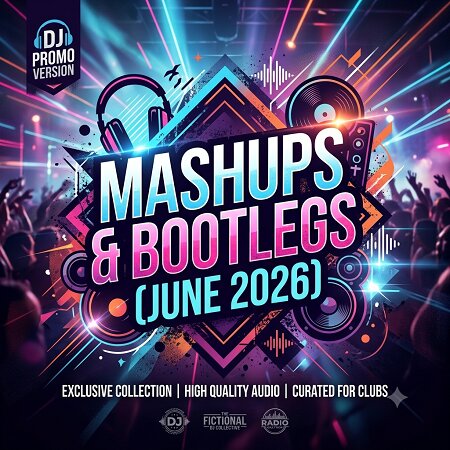 Various Artists – Mashups & Bootlegs (June 2026) — Electronic Mega-Compilation 2026