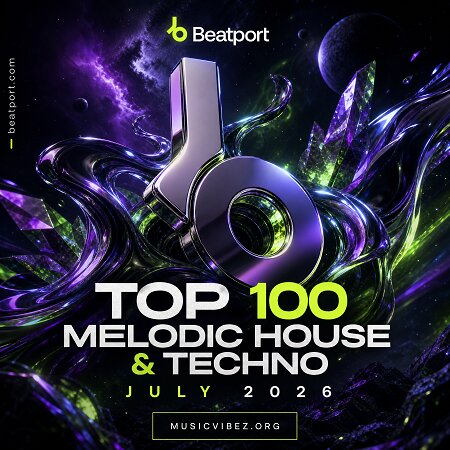Beatport Top 100 Melodic House & Techno July 2026