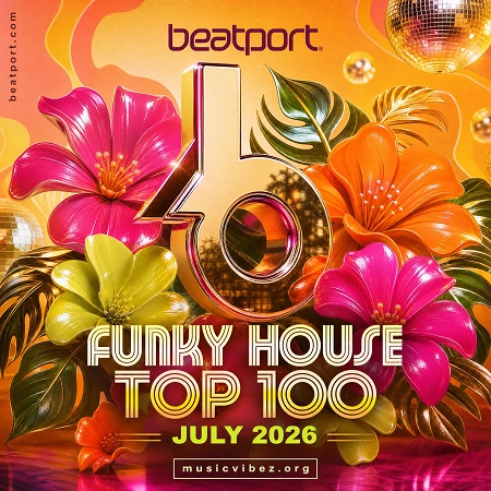 VA – Funky House Top 100 July 2026 [Music Collection] — Funky House / Disco House 2026