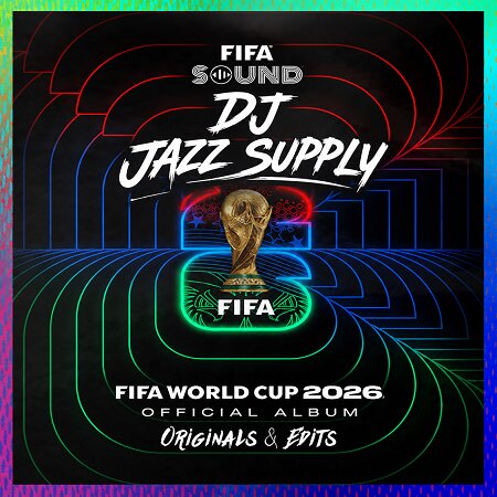 VA – FIFA World Cup 2026 (Originals & Edits) [Compiled by DJ Jazz Supply] — Global Dance / Afro / Latin Crossovers 2026