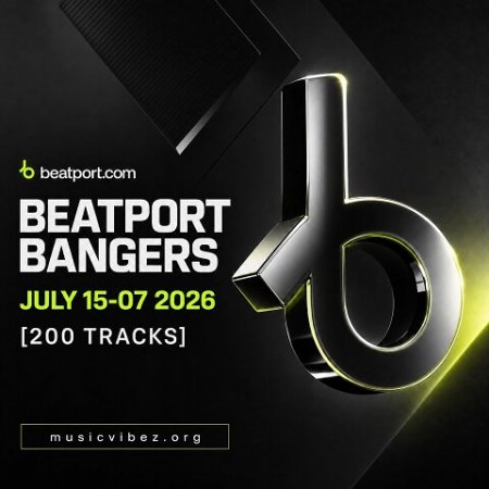 VA – Beatport Bangers July 15-07 2026 — Organic / Progressive / Melodic House & Techno LP [200 Tracks]